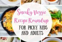 Sneaky Veggies: Foolproof Recipes for Picky Eaters