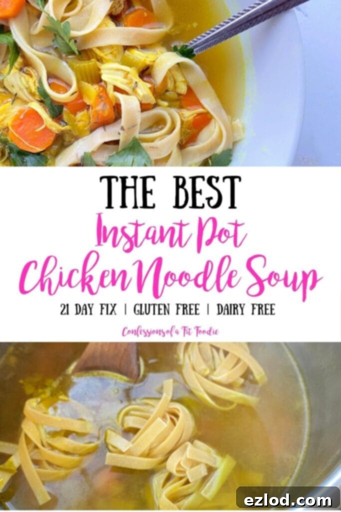 Two photo collage with text on white background in the middle; Top photo- Chicken Noodle soup in a white bowl with a spoon; Bottom photo- Egg noodles cooking in soup broth in the Instant Pot; Middle- Text overlay, THE BEST Instant Pot Chicken Noodle Soup | 21 Day Fix | Gluten Free | Dairy Free | Confessions of a Fit Foodie