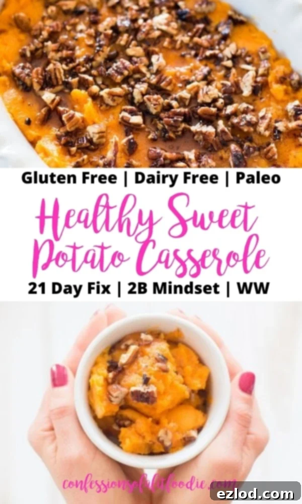 Two photo collage with pink and black text. Text says, Gluten Free | Dairy Free | Paleo | Healthy Sweet Potato Casserole | 21 Day Fix | 2B Mindset | WW | Confessionsofafitfoodie.com. Top photo: large dish filled with sweet potato casserole. Bottom photo: 2 Hands holding a small white bowl of casserole topped with pecans