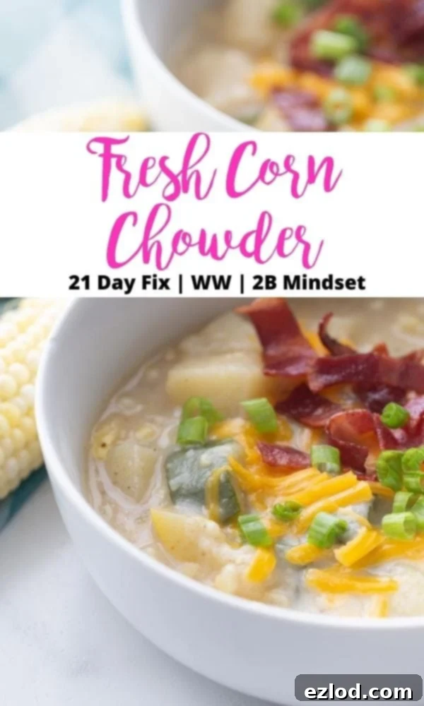 A vibrant close-up photo of a bowl of creamy, vegetable-filled corn chowder, generously topped with melted cheese, fresh green onions, and crispy bacon. A pink and black text overlay on a white rectangle reads, 'Fresh Corn Chowder | 21 Day Fix | WW | 2B Mindset', highlighting its healthy attributes.